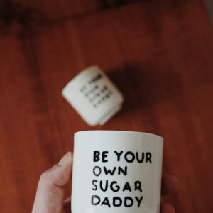 Be your own sugar daddy - porcelana!